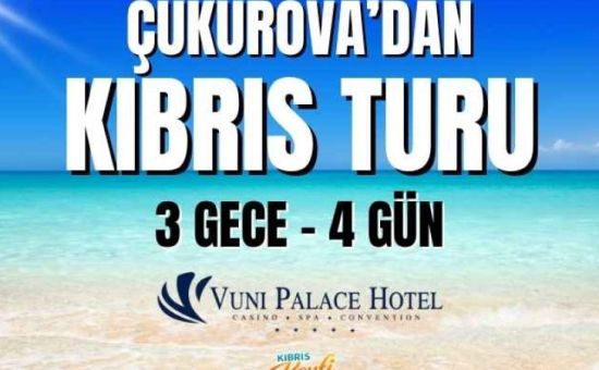 Çukurova Çıkışlı Kıbrıs Turu | Vuni Palace  |  3 Gece 4 Gün | AJET ile