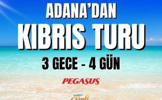 Adana'dan Kıbrıs Turu  |  3 Gece 4 Gün  |  Pegasus HY ile
