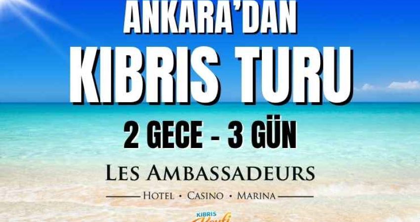 Ankara'dan Kıbrıs Turu | Les Ambassadeurs Hotel  |  2 Gece - 3 Gün | AJET ile