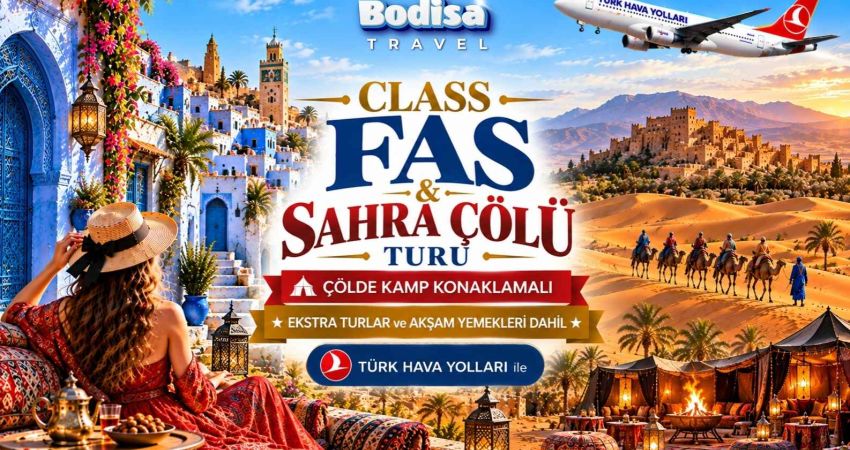 Class Fas & Sahra Çölü Turu | Ekstra Turlar - Akşam Yemekleri - Çöl Konaklama Dahil | 7 Gece - 8 Gün | THY ile (CMN-RAK)